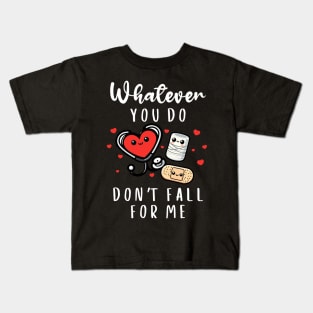 Valentine Whatever You Do Don't Fall For Me RN PCT CNA Nurse Kids T-Shirt